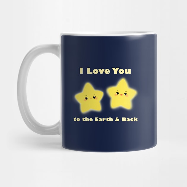 I Love You to the Earth and Back - Stars Cute Quotes Cartoon Illustration by heydinasaur